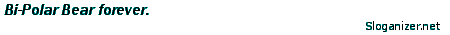 http://www.sloganizer.net/en/image,Bi-Polar-spc-Bear,lblue,black.png