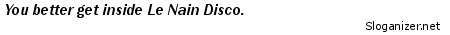 http://www.sloganizer.net/en/image,Le-spc-Nain-spc-Disco,white,black.png