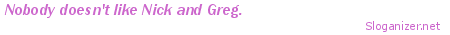 This slogan was generated by sloganizer.net generated by sloganizer.net