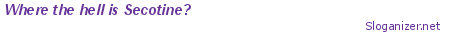 http://www.sloganizer.net/en/image,Secotine,white,purple.png