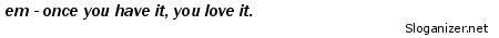 This slogan was generated by sloganizer.net generated by sloganizer.net