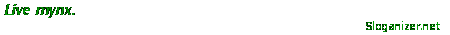 http://www.sloganizer.net/en/image,mynx,black,green.png